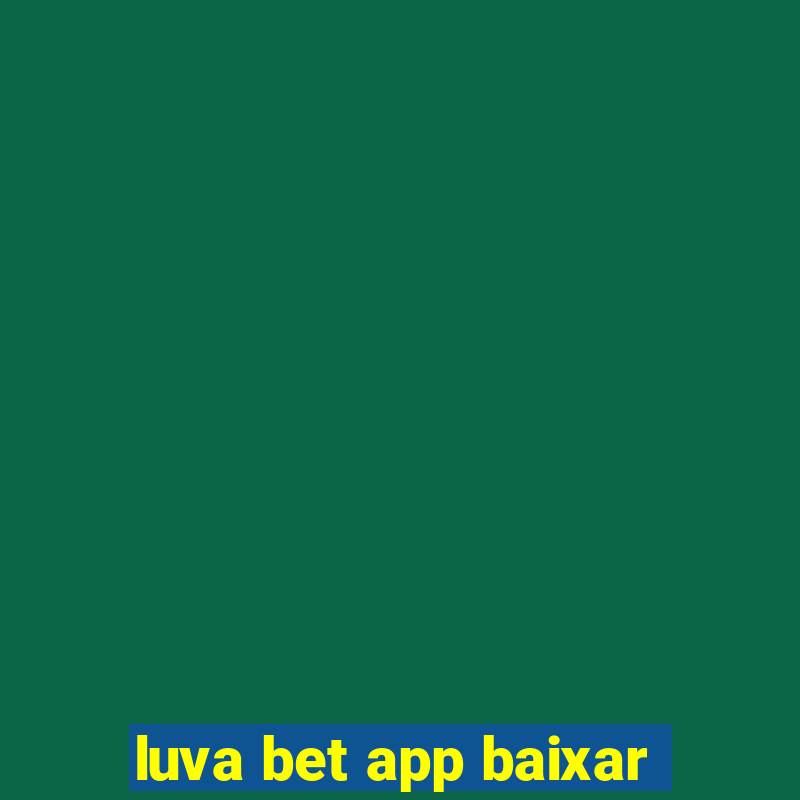 luva bet app baixar